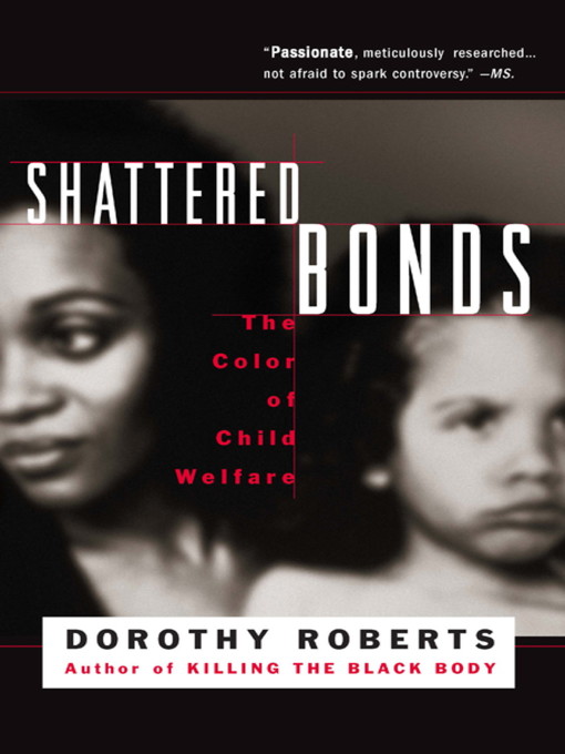 Title details for Shattered Bonds by Dorothy Roberts - Available